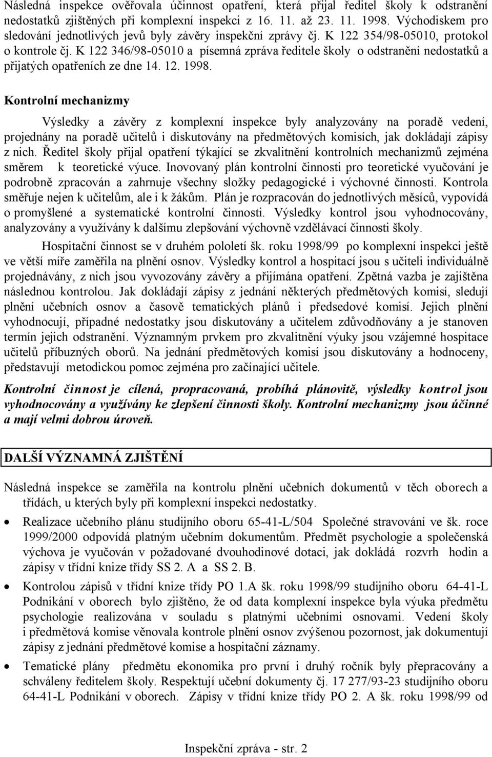 K 122 346/98-05010 a písemná zpráva ředitele školy o odstranění nedostatků a přijatých opatřeních ze dne 14. 12. 1998.