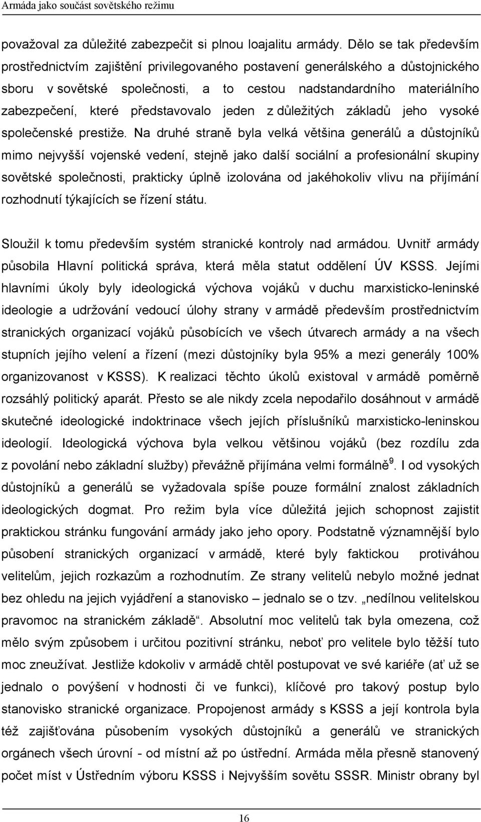 představovalo jeden z důležitých základů jeho vysoké společenské prestiže.