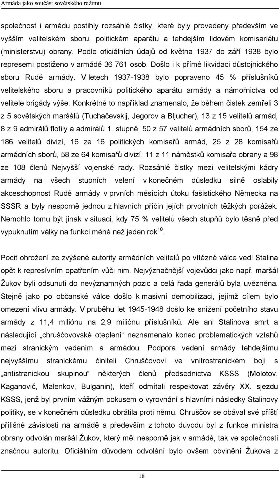 V letech 1937-1938 bylo popraveno 45 % příslušníků velitelského sboru a pracovníků politického aparátu armády a námořnictva od velitele brigády výše.