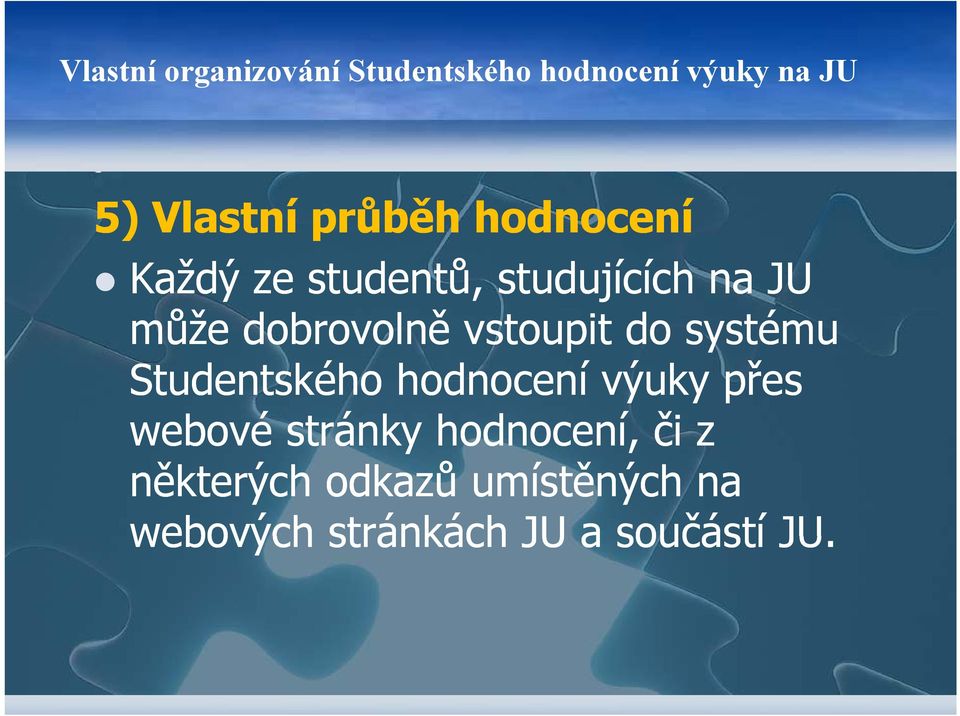 vstoupit do systému Studentského hodnocení výuky přes webové stránky