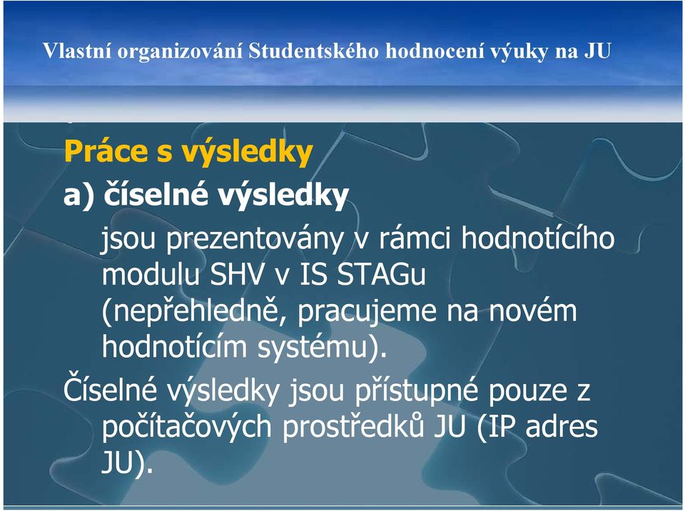 IS STAGu (nepřehledně, pracujeme na novém hodnotícím systému).