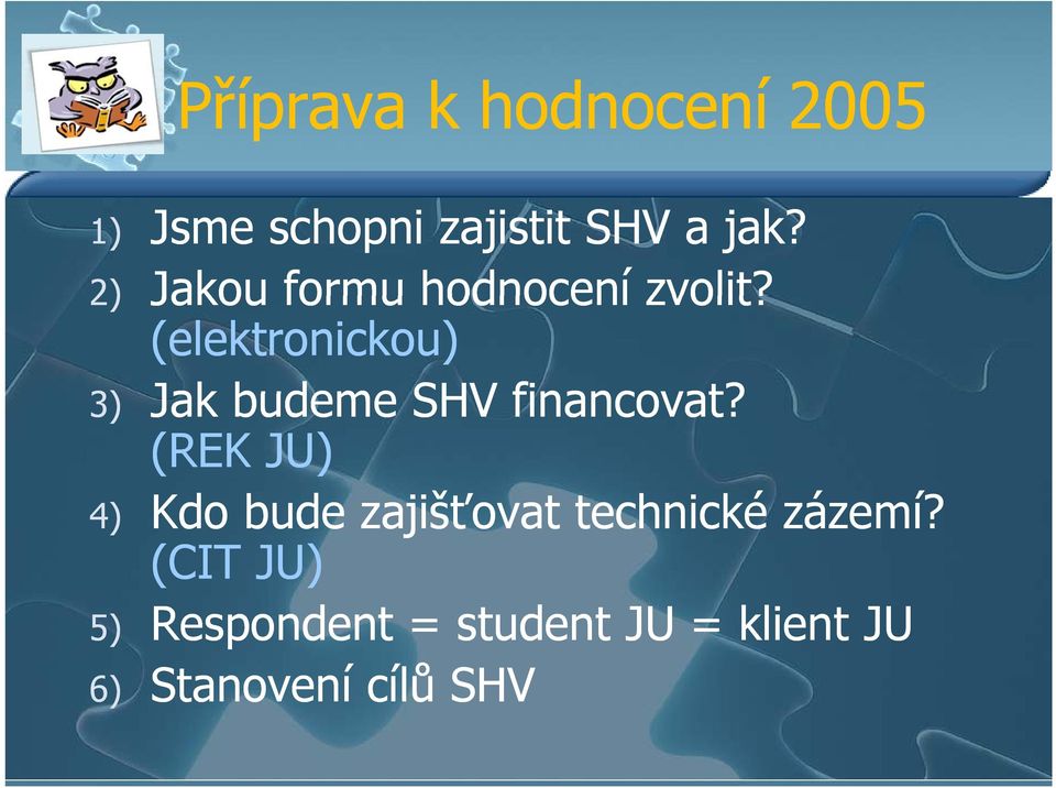 (elektronickou) 3) Jak budeme SHV financovat?