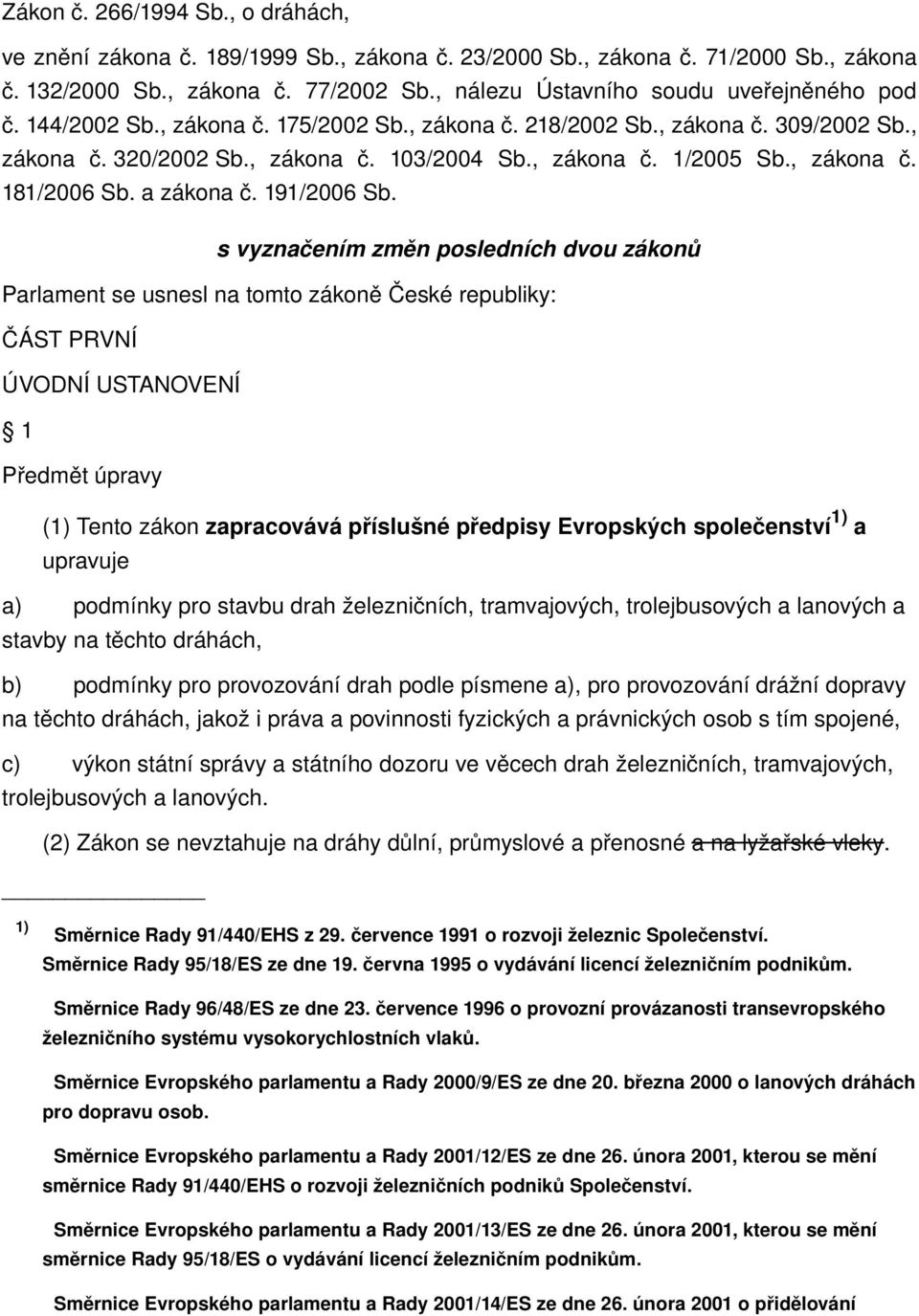 , zákona č. 181/2006 Sb. a zákona č. 191/2006 Sb.