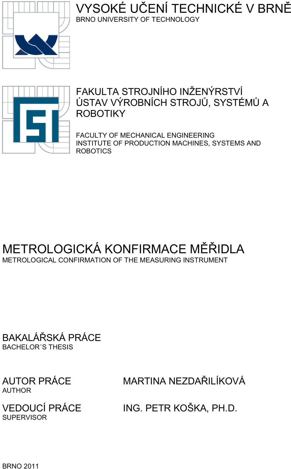 ROBOTICS METROLOGICKÁ KONFIRMACE MĚŘIDLA METROLOGICAL CONFIRMATION OF THE MEASURING INSTRUMENT BAKALÁŘSKÁ