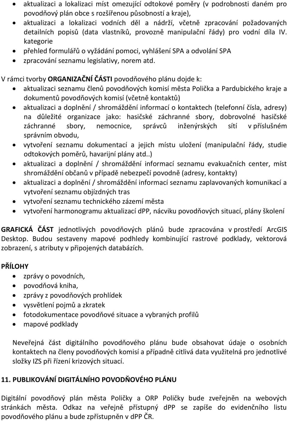 kategorie přehled formulářů o vyžádání pomoci, vyhlášení SPA a odvolání SPA zpracování seznamu legislativy, norem atd.