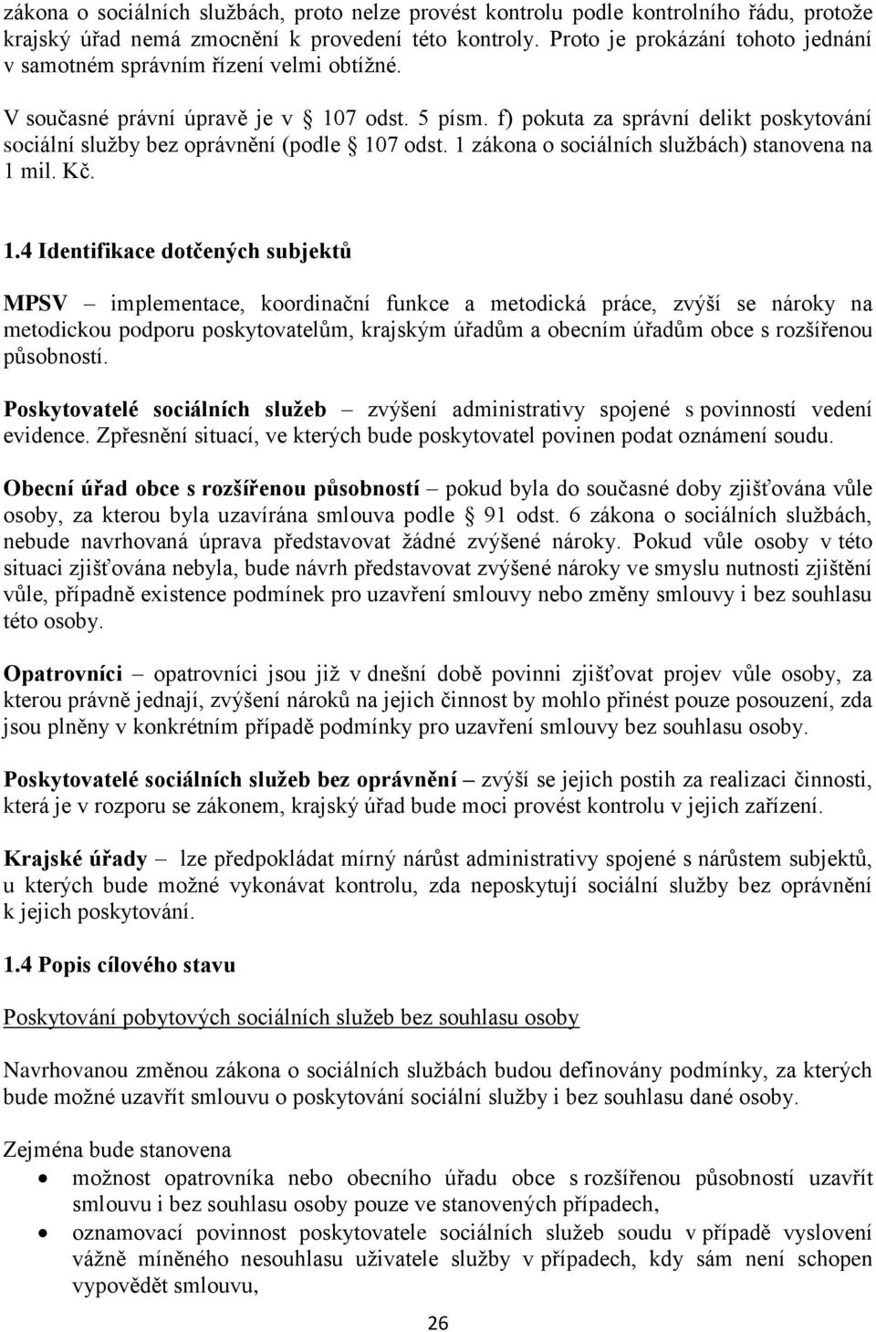 f) pokuta za správní delikt poskytování sociální služby bez oprávnění (podle 10