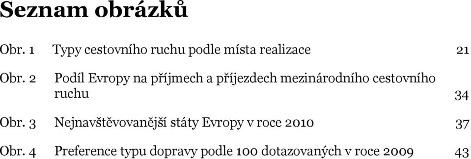 2 Podíl Evropy na příjmech a příjezdech mezinárodního cestovního