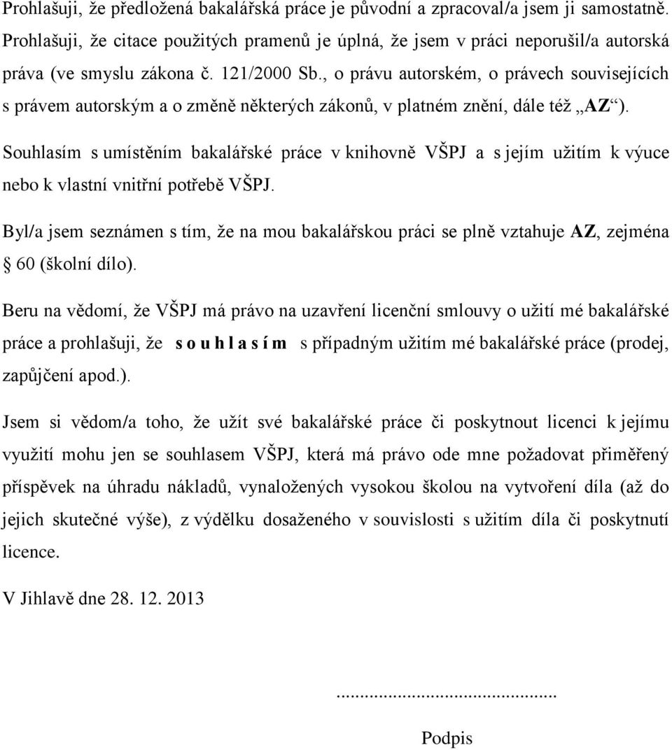 , o právu autorském, o právech souvisejících s právem autorským a o změně některých zákonů, v platném znění, dále též AZ ).