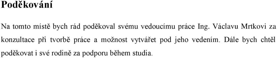 Václavu Mrtkovi za konzultace při tvorbě práce a