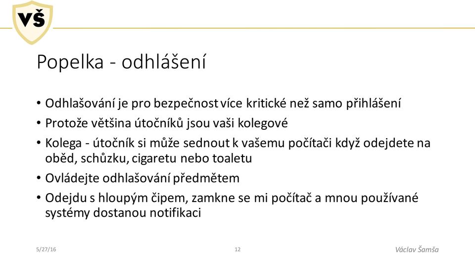 počítači když odejdete na oběd, schůzku, cigaretu nebo toaletu Ovládejte odhlašování