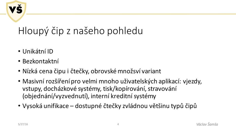 vjezdy, vstupy, docházkové systémy, tisk/kopírování, stravování