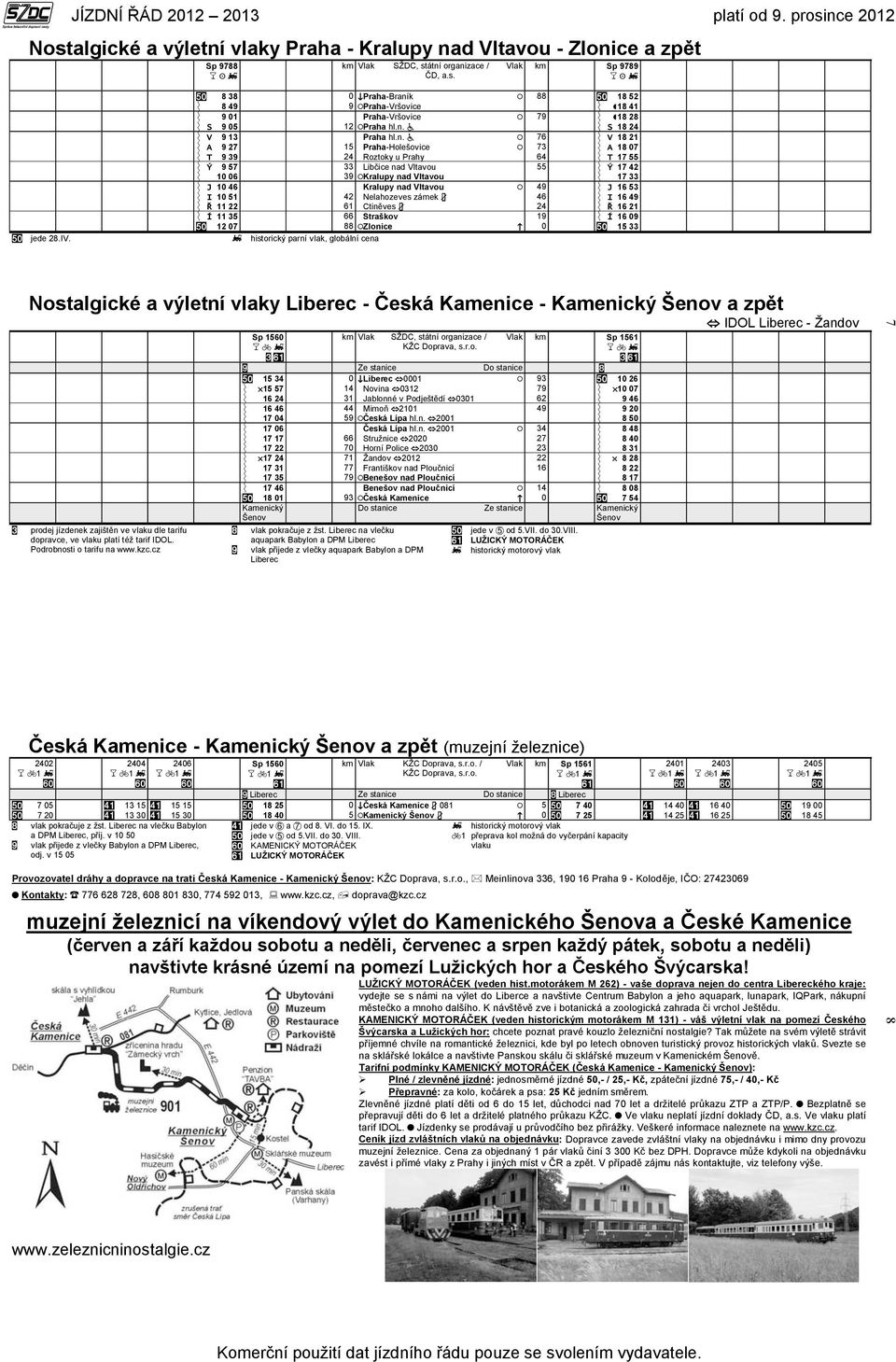 16 53 I 10 51 42 Nelahozeves zámek 46 I 16 49 Ř 11 22 61 Ctiněves 24 Ř 16 21 Í 11 35 66 Straškov 19 Í 16 09 12 07 88 Zlonice 0 15 33 jede 28.IV.