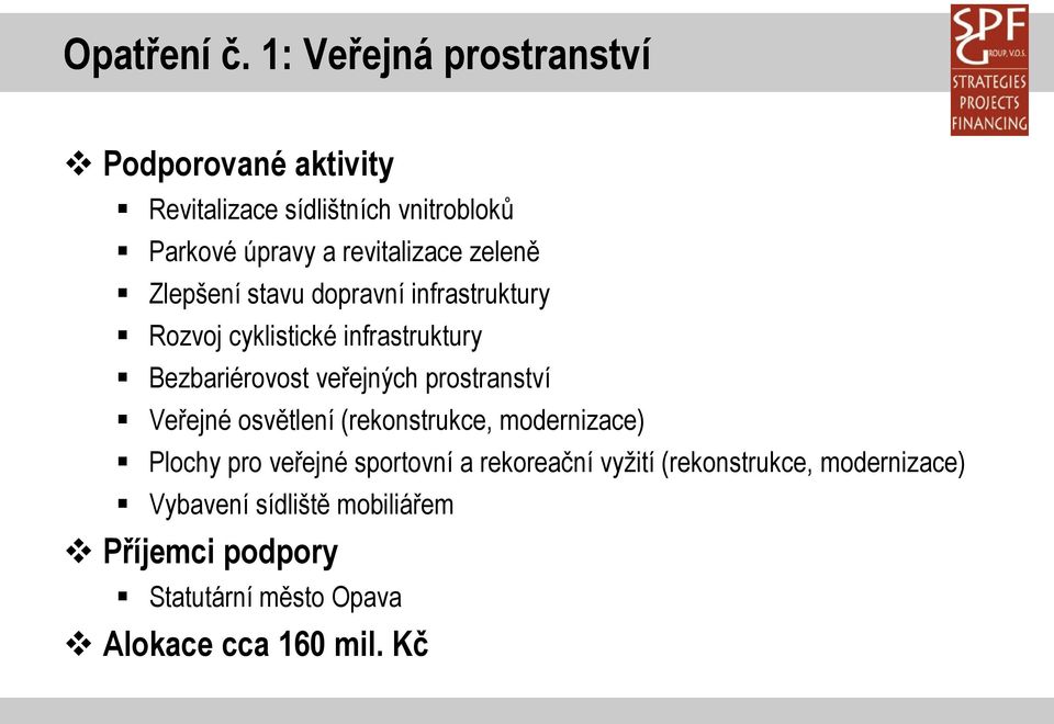 zeleně Zlepšení stavu dopravní infrastruktury Rozvoj cyklistické infrastruktury Bezbariérovost veřejných