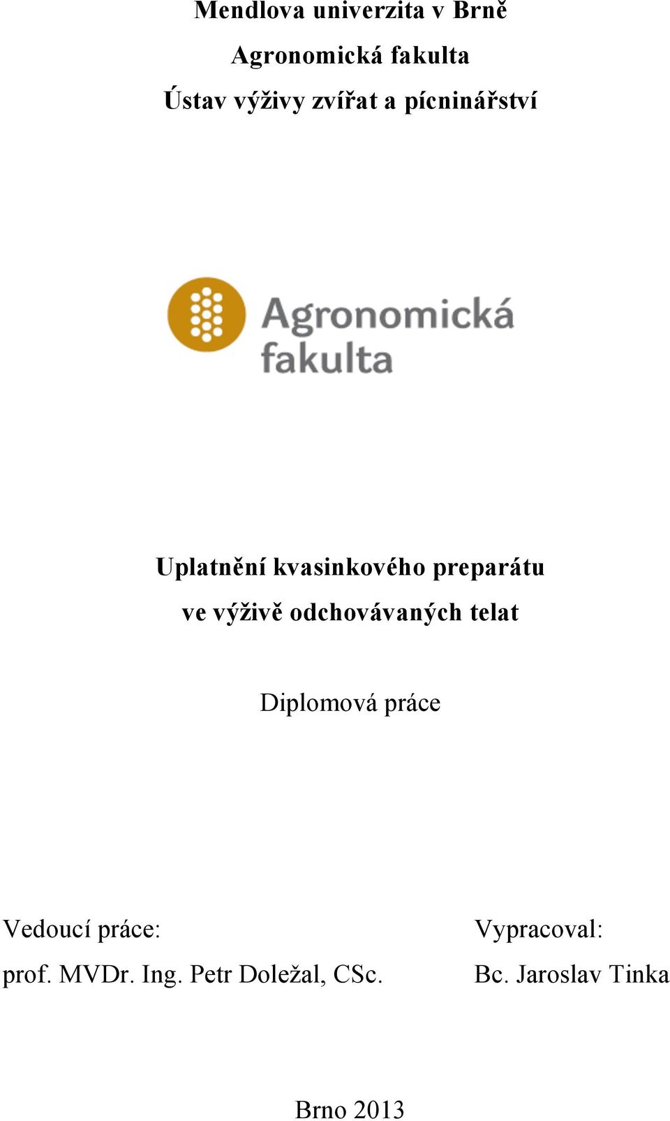 výživě odchovávaných telat Diplomová práce Vedoucí práce: prof.