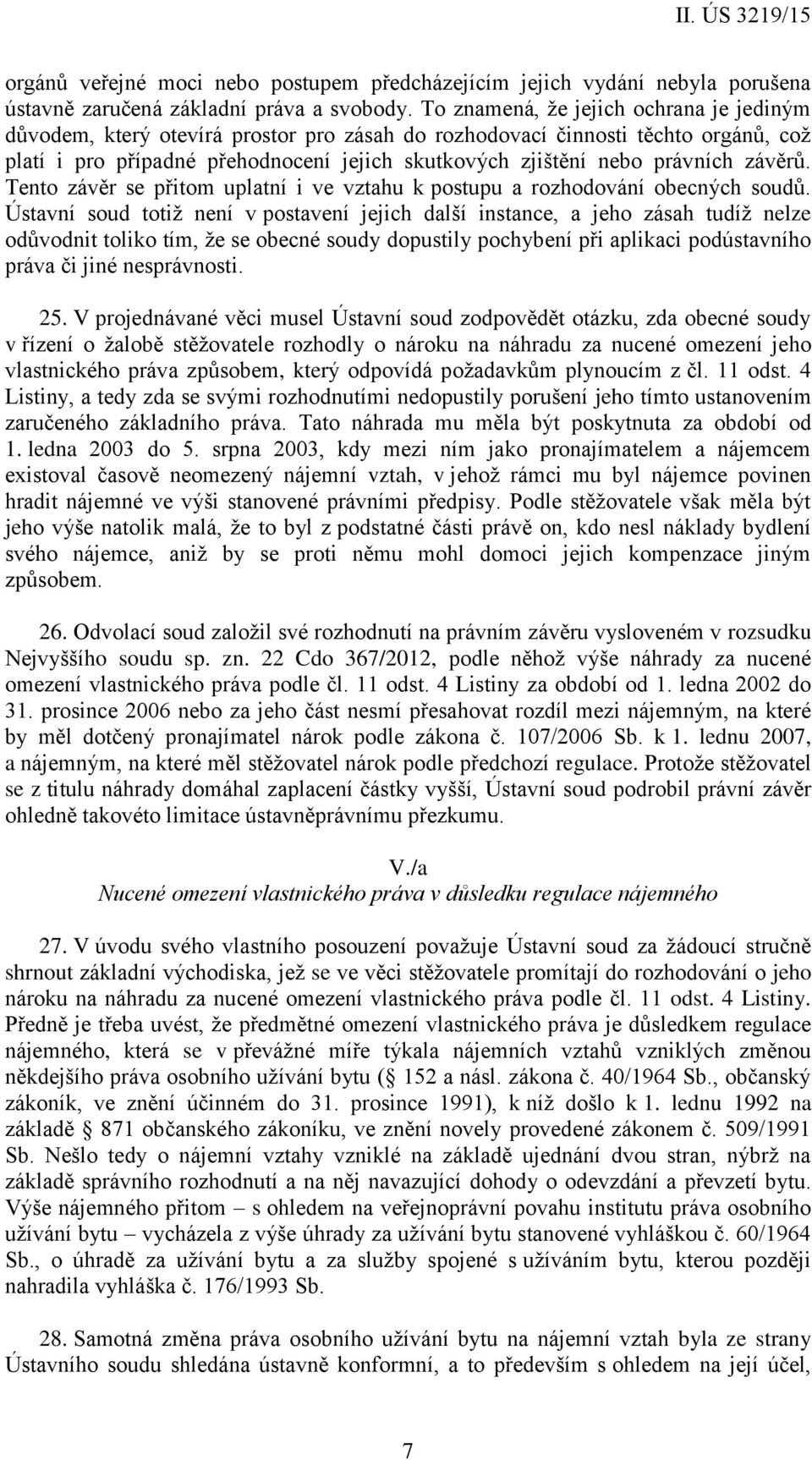 závěrů. Tento závěr se přitom uplatní i ve vztahu k postupu a rozhodování obecných soudů.