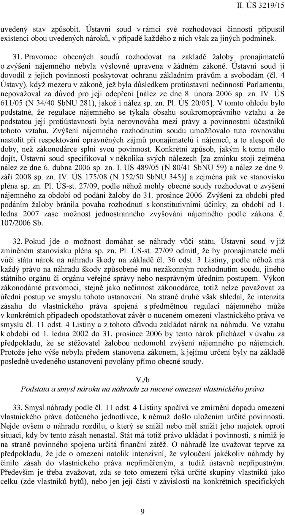 Ústavní soud ji dovodil z jejich povinnosti poskytovat ochranu základním právům a svobodám (čl.