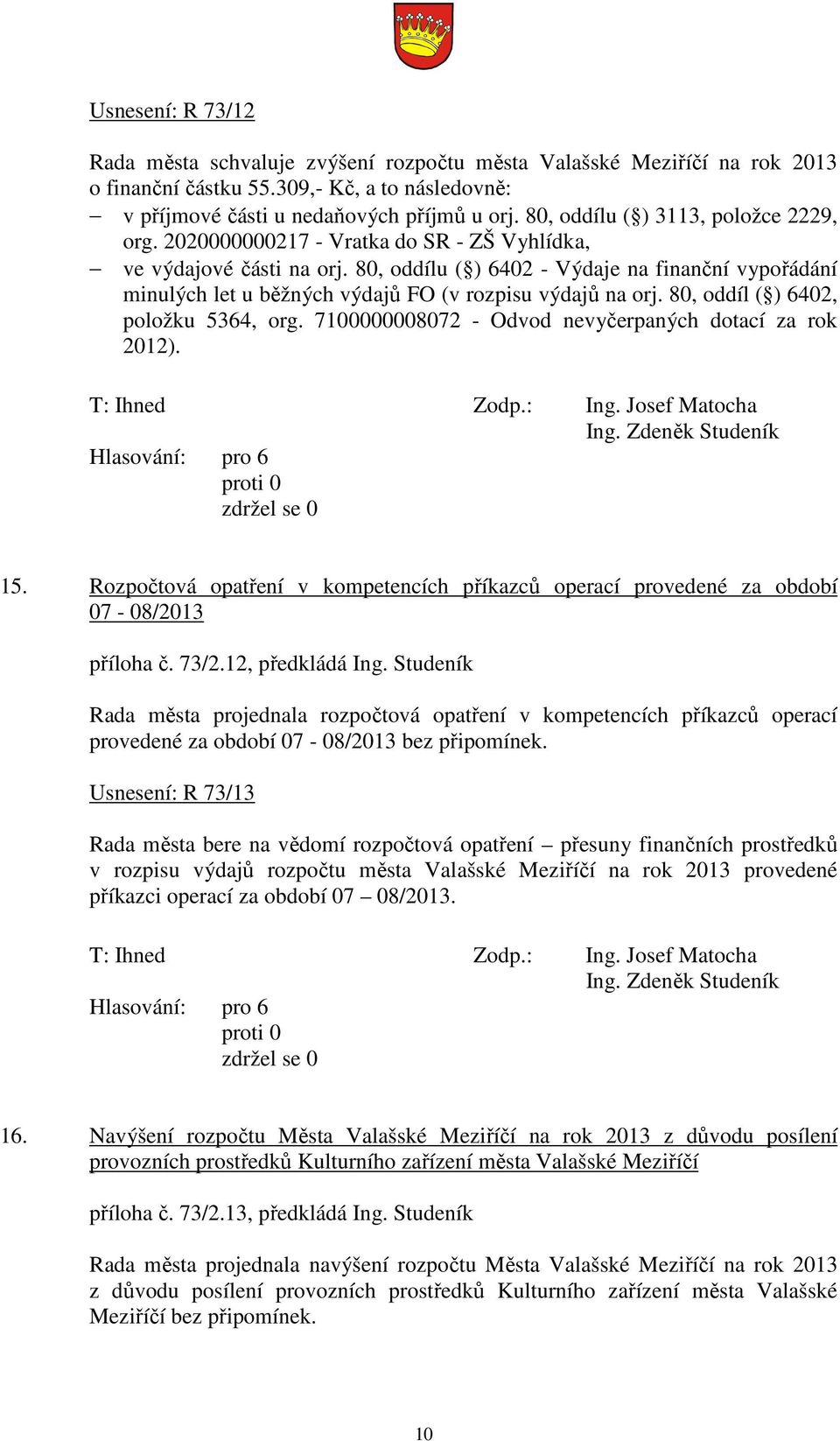 80, oddílu ( ) 6402 - Výdaje na finanční vypořádání minulých let u běžných výdajů FO (v rozpisu výdajů na orj. 80, oddíl ( ) 6402, položku 5364, org.