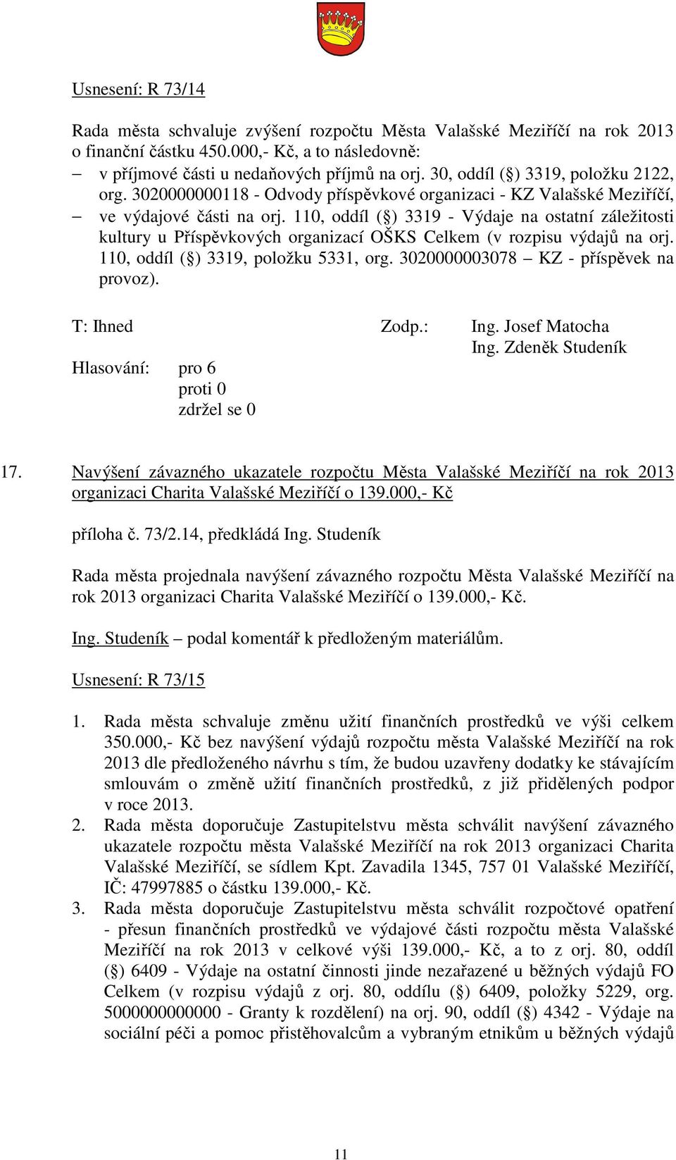 110, oddíl ( ) 3319 - Výdaje na ostatní záležitosti kultury u Příspěvkových organizací OŠKS Celkem (v rozpisu výdajů na orj. 110, oddíl ( ) 3319, položku 5331, org.