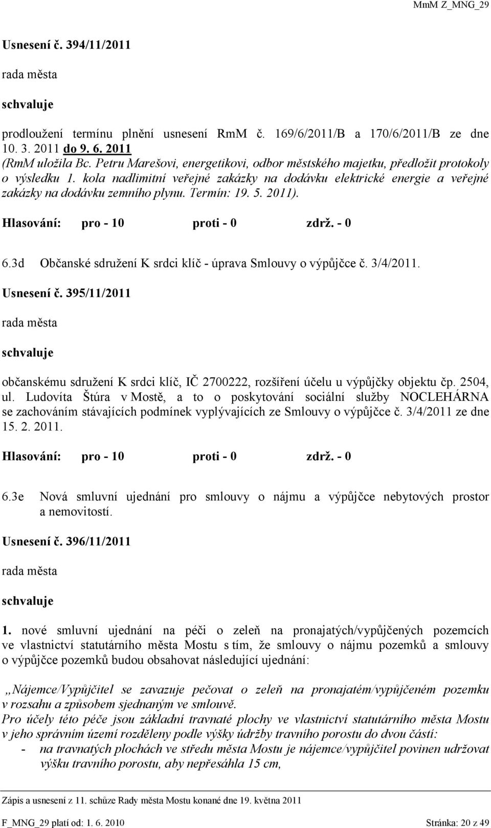 Termín: 19. 5. 2011). 6.3d Občanské sdruţení K srdci klíč - úprava Smlouvy o výpŧjčce č. 3/4/2011. Usnesení č.