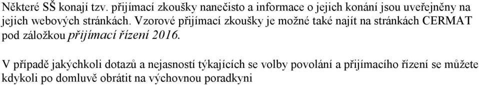 Vzorové přijímací zkoušky je možné také najít na stránkách CERMAT pod záložkou přijímací řízení 2016.