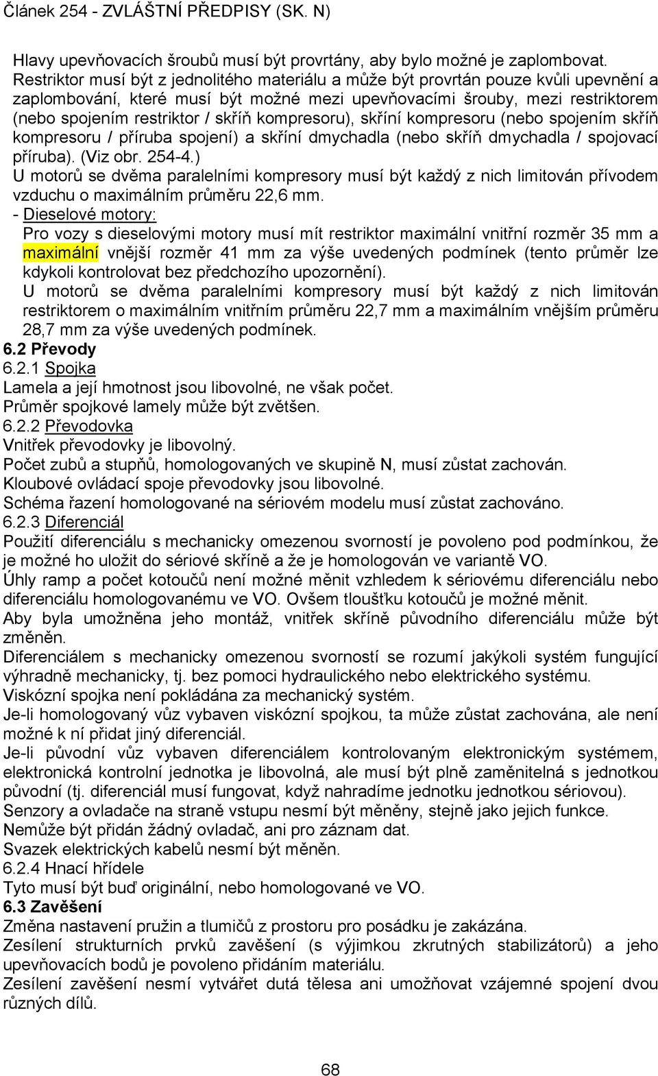 kompresoru), skříní kompresoru (nebo spojením skříň kompresoru / příruba spojení) a skříní dmychadla (nebo skříň dmychadla / spojovací příruba). (Viz obr. 254-4.