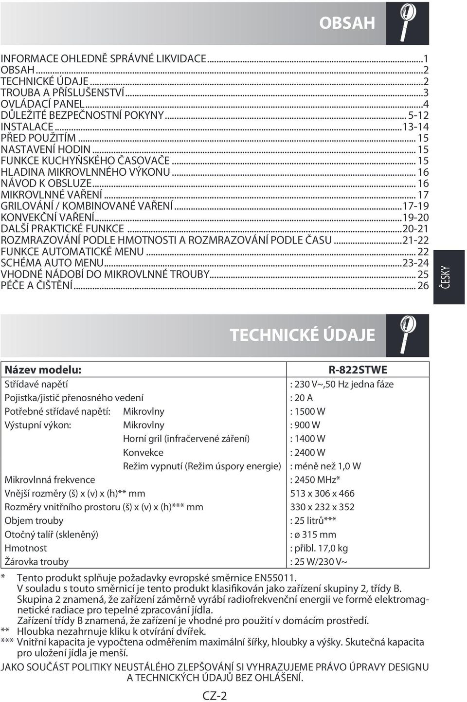 ..19-20 DALŠÍ PRAKTICKÉ FUNKCE...20-21 ROZMRAZOVÁNÍ PODLE HMOTNOSTI A ROZMRAZOVÁNÍ PODLE ČASU...21-22 FUNKCE AUTOMATICKÉ MENU... 22 SCHÉMA AUTO MENU...23-24 VHODNÉ NÁDOBÍ DO MIKROVLNNÉ TROUBY.