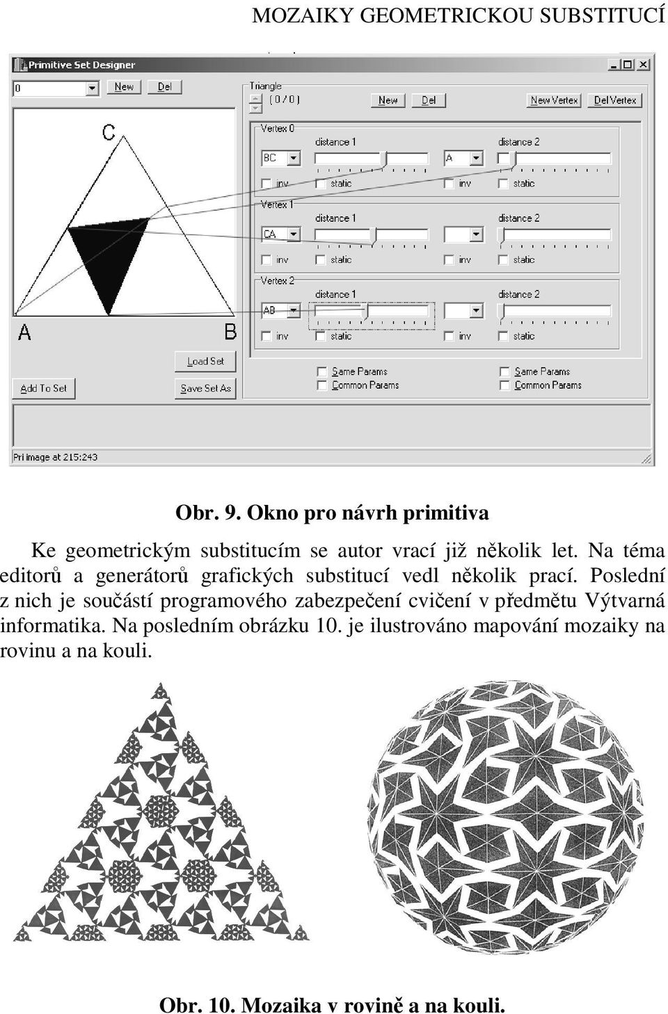 Na téma editorů a generátorů grafických substitucí vedl několik prací.