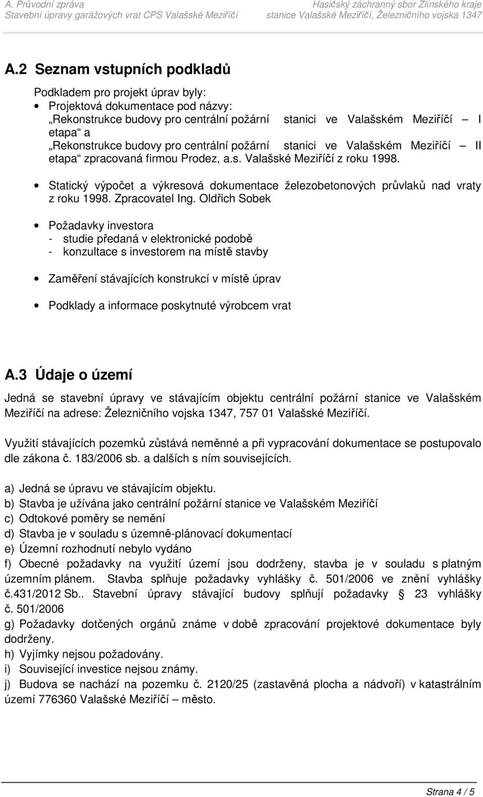 Statický výpočet a výkresová dokumentace železobetonových průvlaků nad vraty z roku 1998. Zpracovatel Ing.