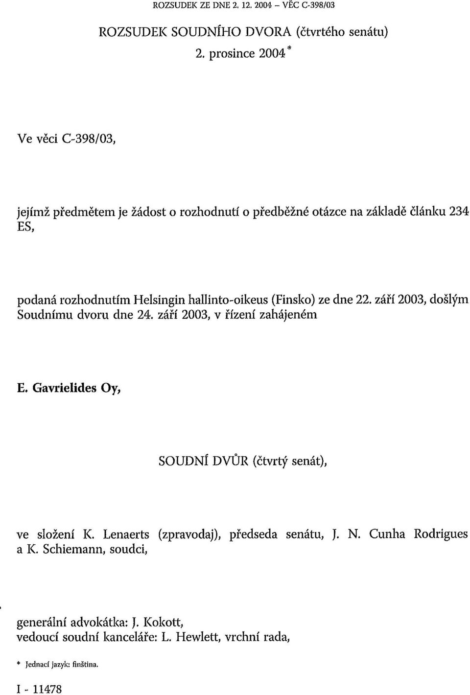 hallinto-oikeus (Finsko) ze dne 22. září 2003, došlým Soudnímu dvoru dne 24. září 2003, v řízení zahájeném E.