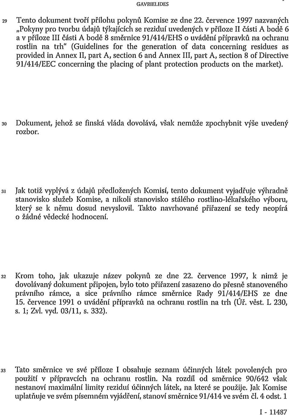 na trh" (Guidelines for the generation of data concerning residues as provided in Annex II, part A, section 6 and Annex III, part A, section 8 of Directive 91/414/EEC concerning the placing of plant