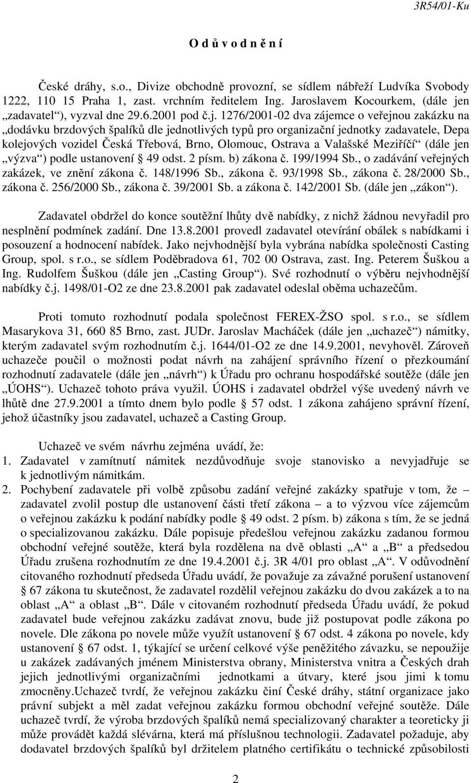 n zadavatel ), vyzval dne 29.6.2001 pod č.j.