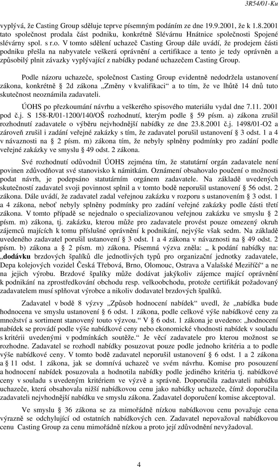 áním ze dne 19.9.2001, že k 1.8.2001 tato 