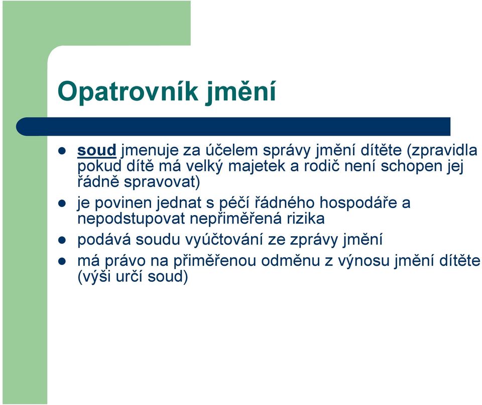 péčí řádného hospodáře a nepodstupovat nepřiměřená rizika podává soudu vyúčtování