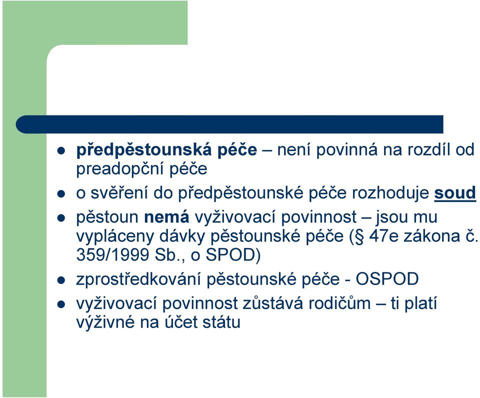 vypláceny dávky pěstounské péče ( 47e zákona č. 359/1999 Sb.