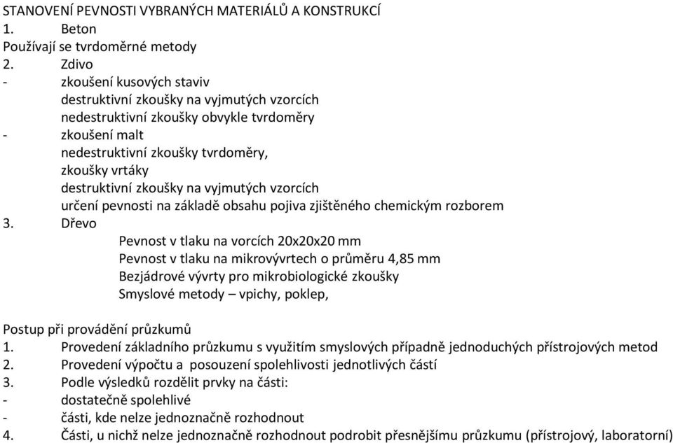 zkoušky na vyjmutých vzorcích určení pevnosti na základě obsahu pojiva zjištěného chemickým rozborem 3.