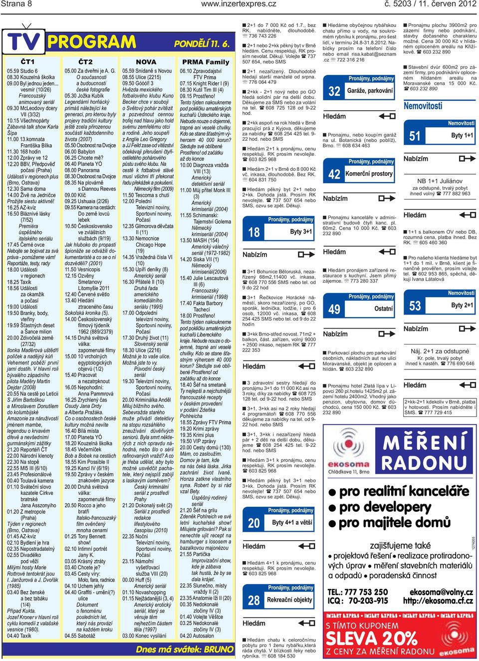 Ostrava) 1230 Sama doma 1400 Živě na Jedničce Prožijte siestu aktivně!