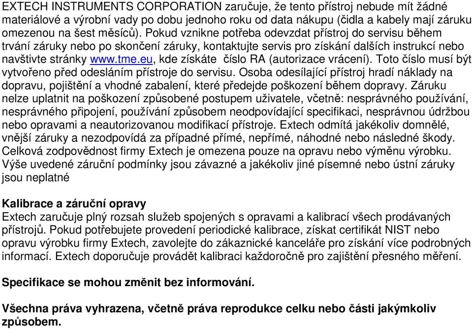 eu, kde získáte číslo RA (autorizace vrácení). Toto číslo musí být vytvořeno před odesláním přístroje do servisu.