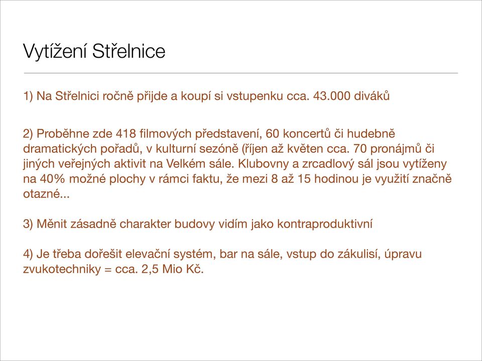 70 pronájmů či jiných veřejných aktivit na Velkém sále.