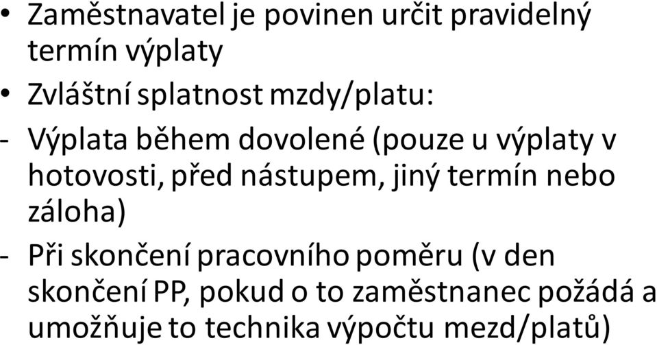 nástupem, jiný termín nebo záloha) - Při skončení pracovního poměru (v den