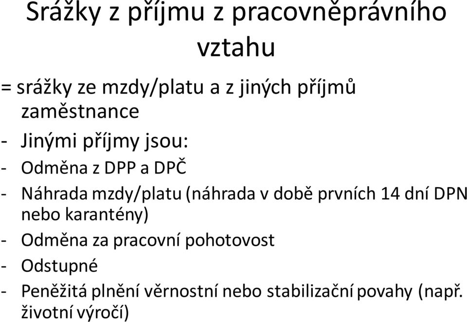 mzdy/platu (náhrada v době prvních 14 dní DPN nebo karantény) - Odměna za