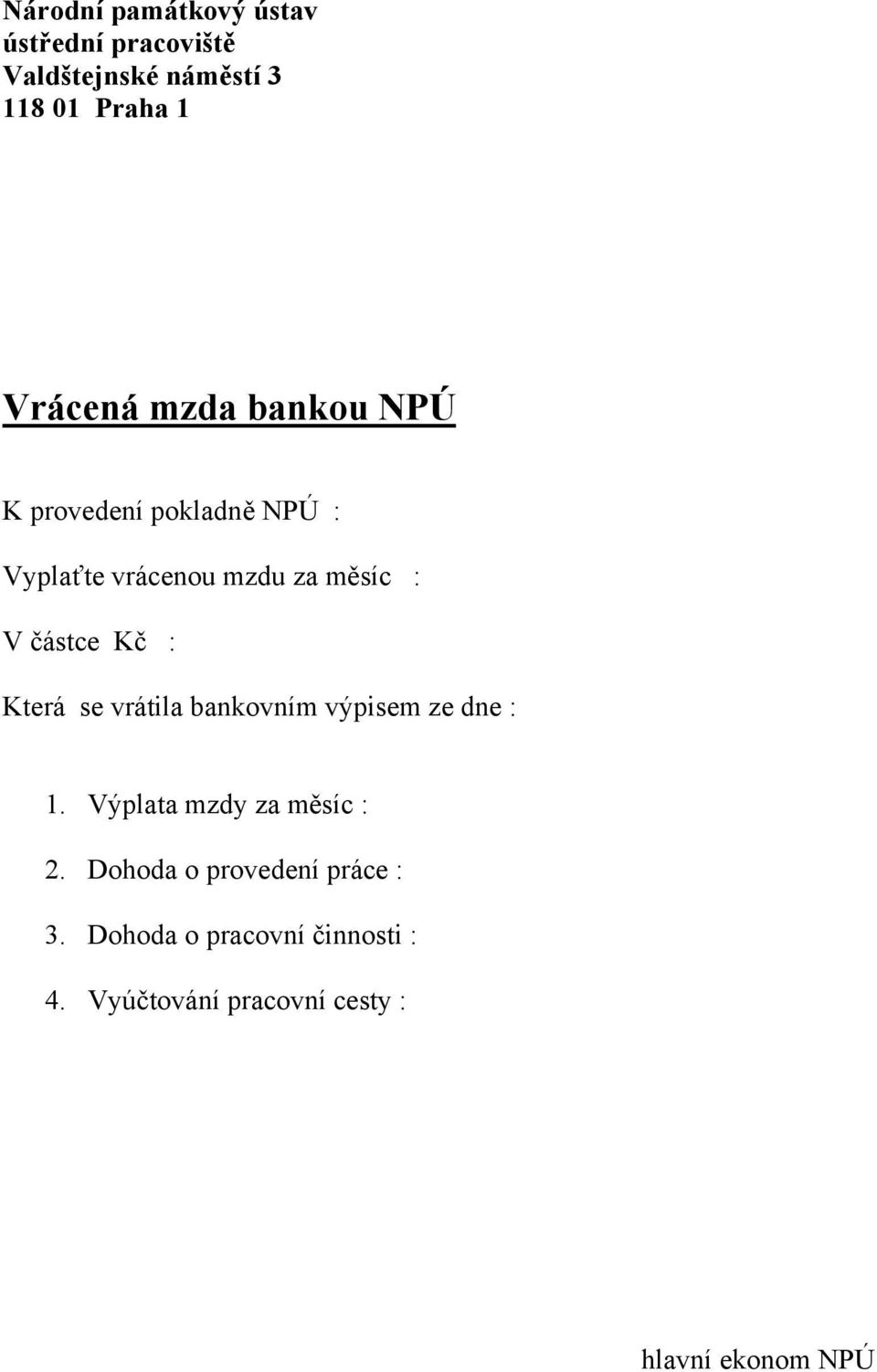 Která se vrátila bankovním výpisem ze dne : 1. Výplata mzdy za měsíc : 2.