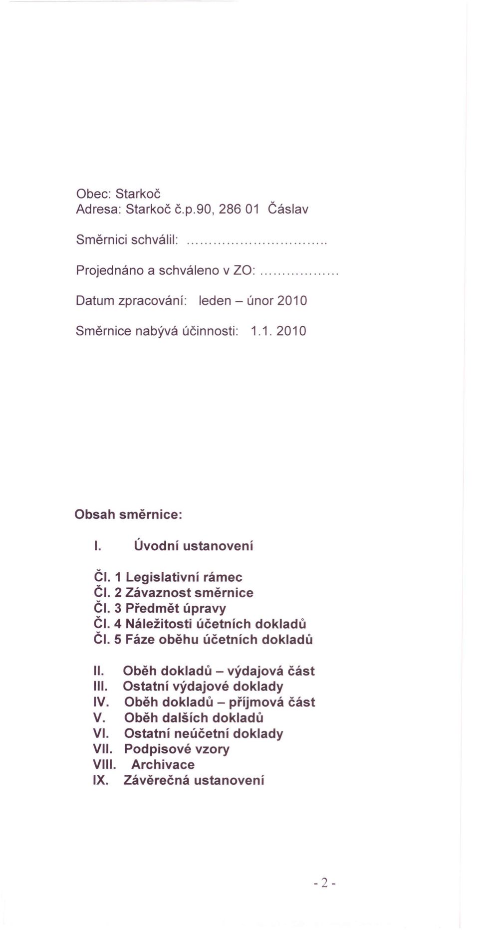 2 Závaznost směrnice ČI. 3 Předmět úpravy ČI. 4 Náležitosti účetních dokladů ČI. 5 Fáze oběhu účetních dokladů II.