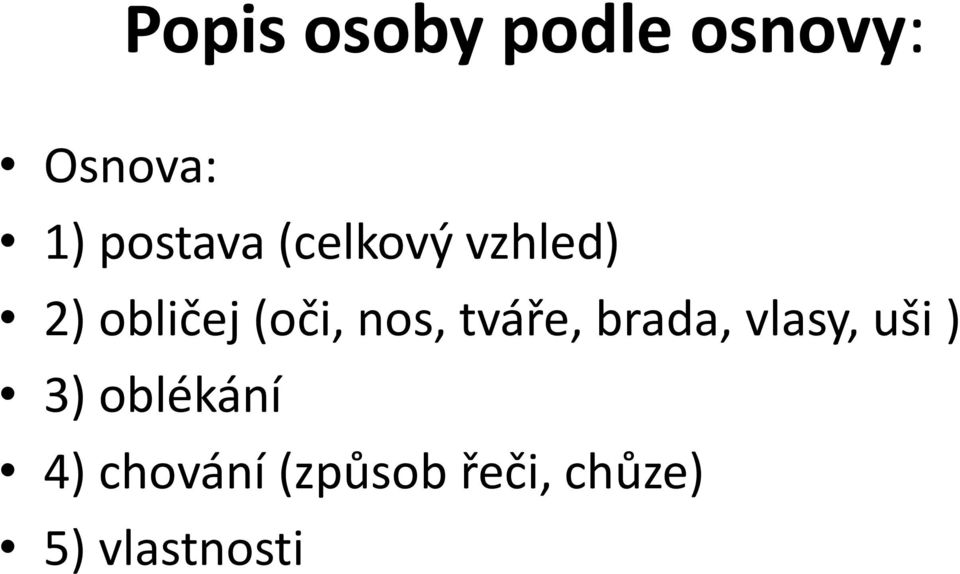 nos, tváře, brada, vlasy, uši ) 3)