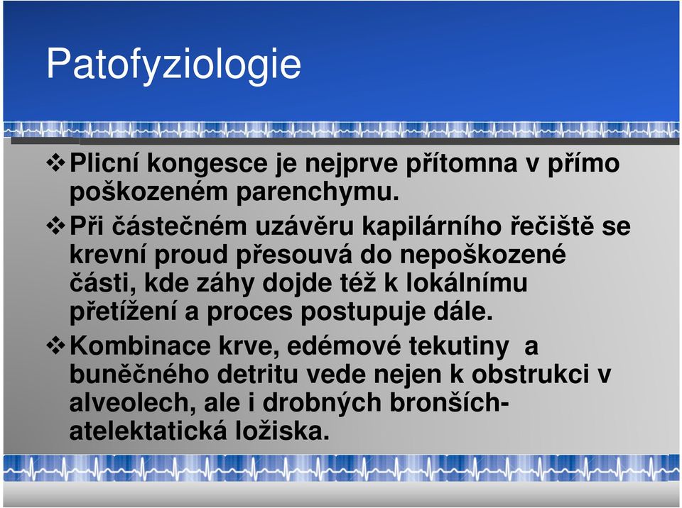 záhy dojde též k lokálnímu přetížení a proces postupuje dále.