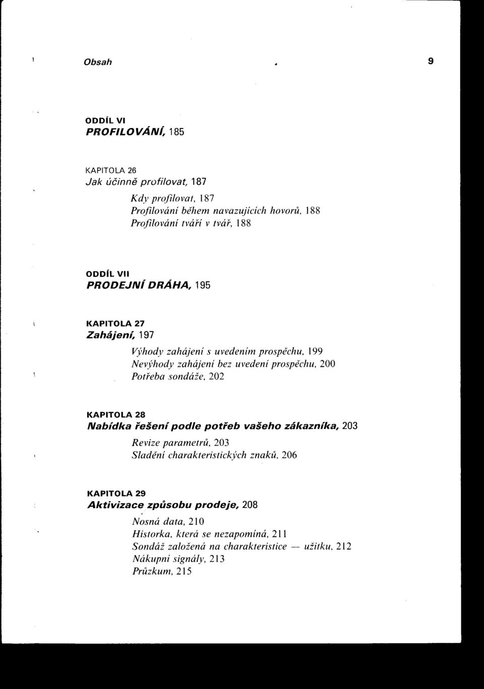ODDíL V PRODEJNÍ DRÁHA, 195 KAPTOLA 27 Zahájení, 197 Výhody zahájení s uvedením prospechu, 199 Nev.