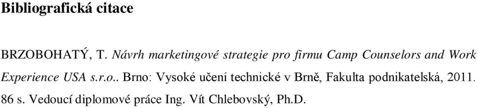 Work Experience USA s.r.o.. Brno: Vysoké učení technické v