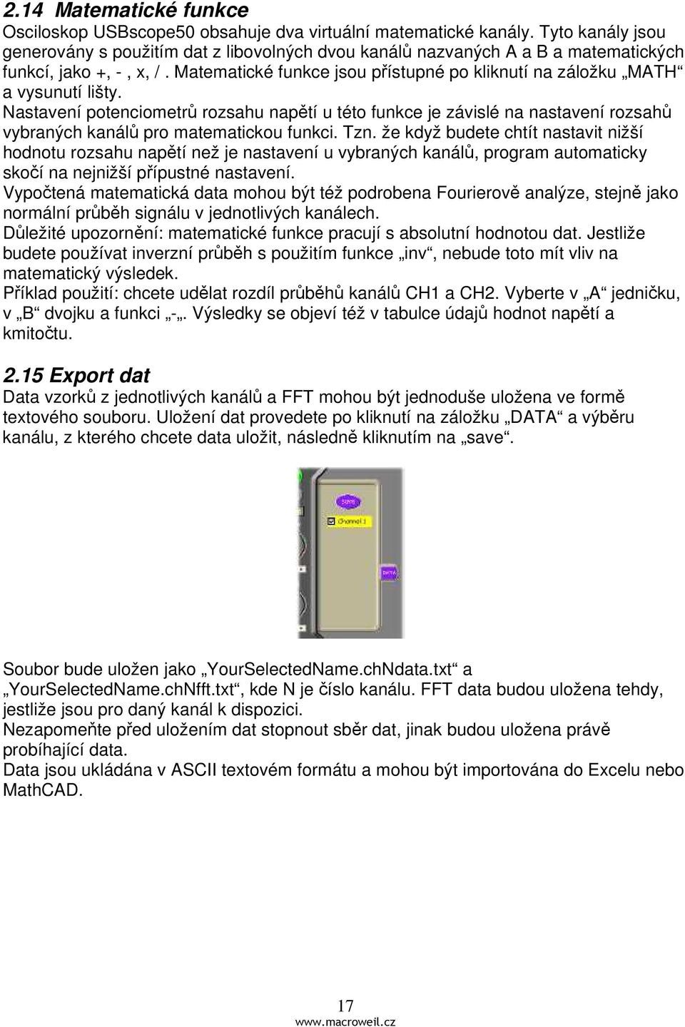 Matematické funkce jsou přístupné po kliknutí na záložku MATH a vysunutí lišty.