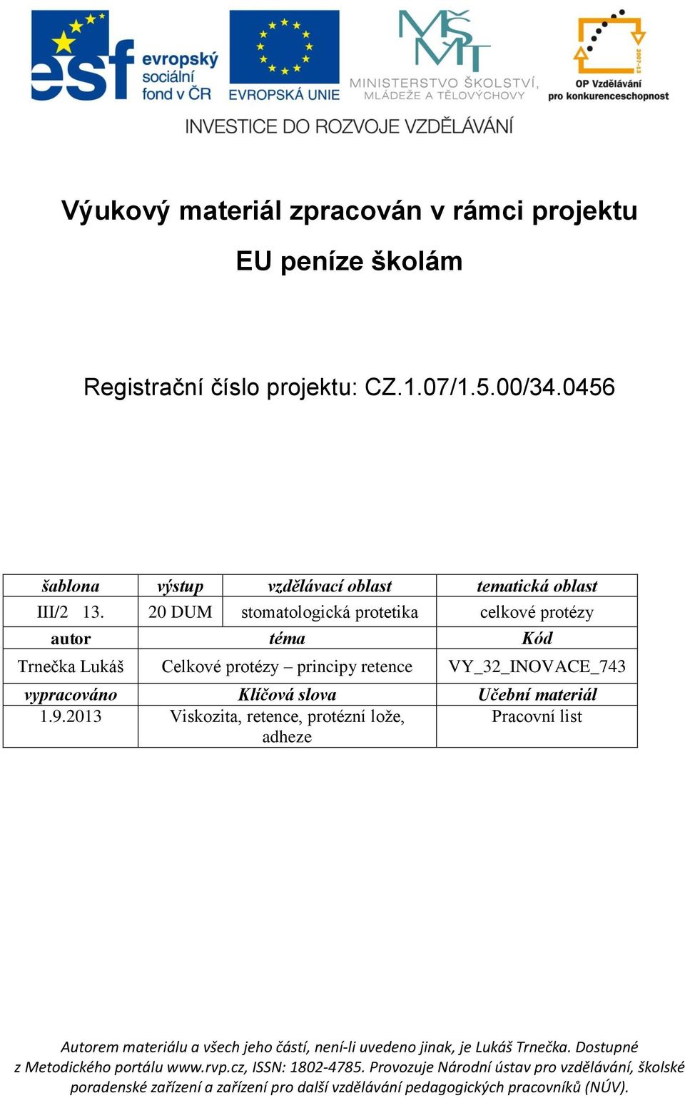 20 DUM stomatologická protetika celkové protézy autor téma Kód Trnečka Lukáš Celkové protézy principy