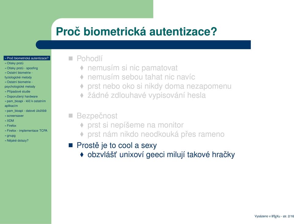 doma nezapomenu žádné zdlouhavé vypisování hesla Bezpečnost prst si nepíšeme na