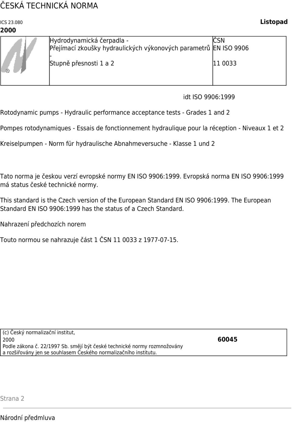 performance acceptance tests - Grades 1 and 2 Pompes rotodynamiques - Essais de fonctionnement hydraulique pour la réception - Niveaux 1 et 2 Kreiselpumpen - Norm für hydraulische Abnahmeversuche -